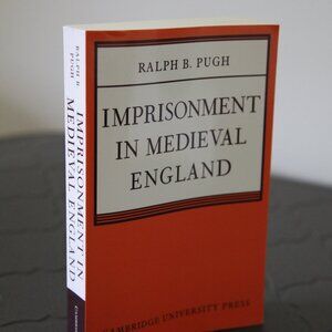 Imprisonment in Medieval England by Ralph B. Pugh